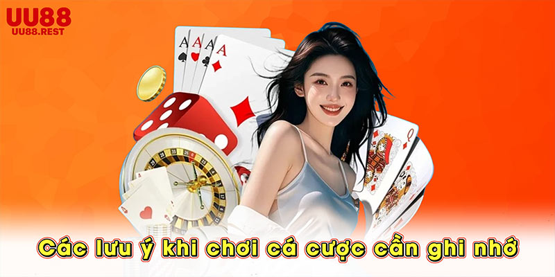 Các lưu ý khi chơi cá cược cần ghi nhớ