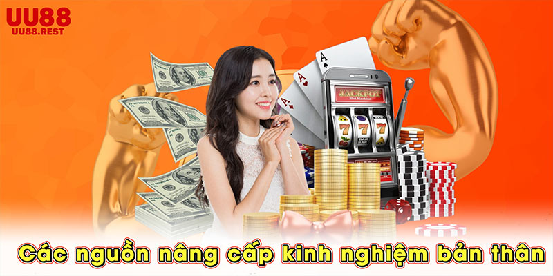 Các nguồn nâng cấp kinh nghiệm cược bản thân