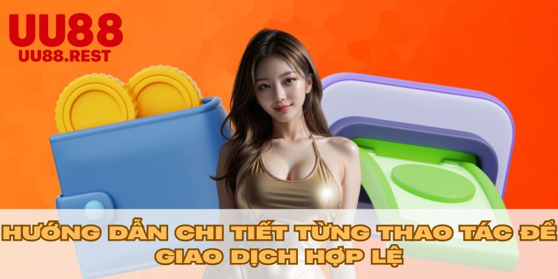Hướng dẫn chi tiết từng thao tác để giao dịch hợp lệ