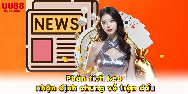 Phân tích kèo, nhận định chung về trận đấu