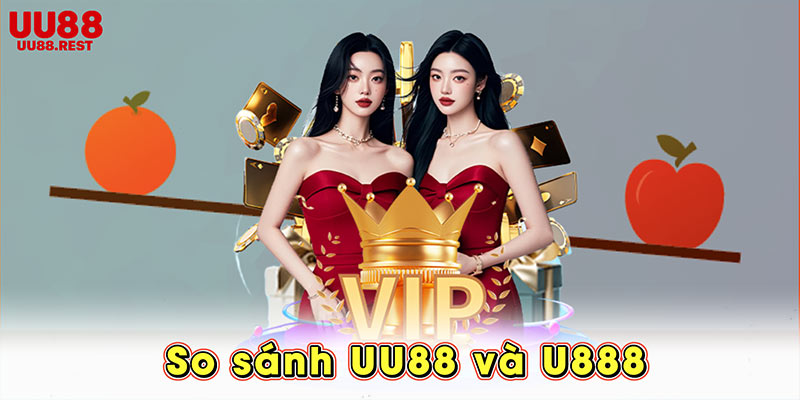 So sánh UU88 và U888